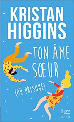 TON ÂME SOEUR (OU PRESQUE) de Kristan Higgins.