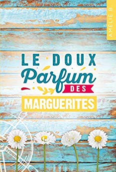 Le doux parfum des marguerites d’Amélie&nbsp;B.