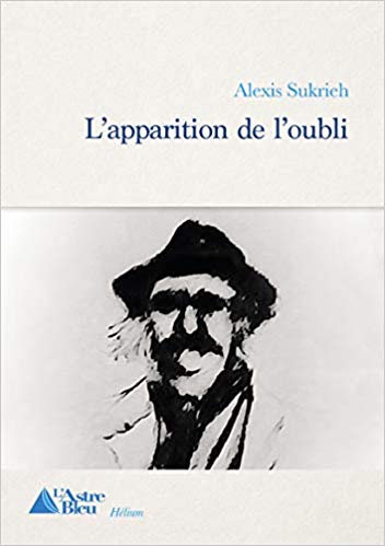 L&rsquo;APPARITION DE L&rsquo;OUBLI de Alexis&nbsp;Sukrieh.