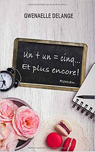 1+1=5 … ET PLUS ENCORE ! de Gwenaelle&nbsp;Delange.