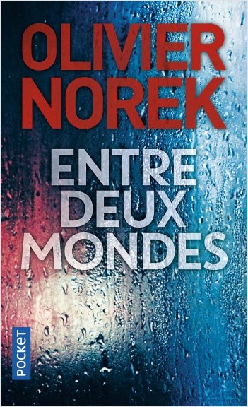 Entre deux mondes d’Olivier&nbsp;Norek