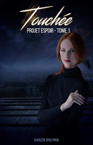Projet Espoir, tome 1 : Touchée de Charlène&nbsp;Gros-Piron