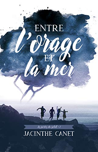 LES PORTES DU SOLEIL, tome 1 : Entre l&rsquo;orage et la mer de Jacinthe&nbsp;Canet.
