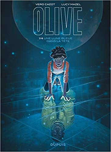 OLIVE, tome 1 : Une lune bleue dans la tête de Cazot Vero et de Mazel&nbsp;Lucy.