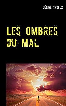 LES OMBRES DU MAL de Céline&nbsp;Spreux.