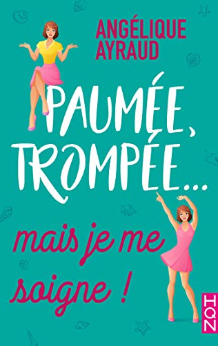 PAUMÉE, TROMPÉE … MAIS JE ME SOIGNE de Angélique Ayraud.