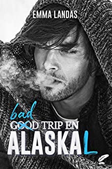BAD TRIP EN ALASKAL de Emma&nbsp;Landas.