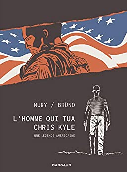 L&rsquo;HOMME QUI TUA CHRIS KYLE – Une légende américaine de Nury et&nbsp;Brüno.
