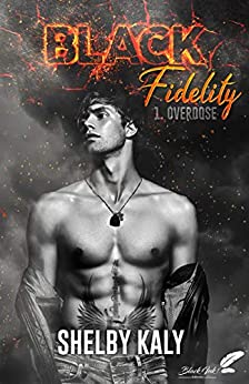 BLACK FIDELITY, tome 1 : Overdose de Shelby&nbsp;Kaly.
