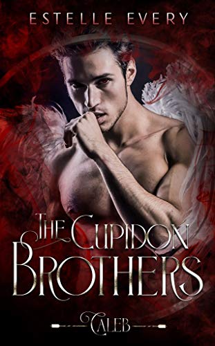 THE CUPIDON BROTHERS #2 : Caleb, une romance fantastique de Estelle&nbsp;Every.
