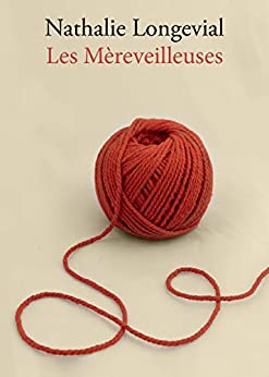LES MEREVEILLEUSES, un roman de Nathalie&nbsp;Longevial.