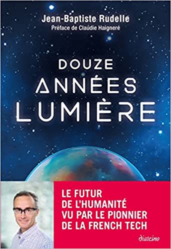 DOUZE ANNÉES-LUMIÈRE, un roman de Jean-Baptiste&nbsp;Rudelle.