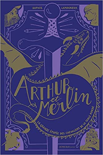 ARTHUR ET MERLIN, tome 1 – un roman jeunesse de Sophie&nbsp;Lamoureux.