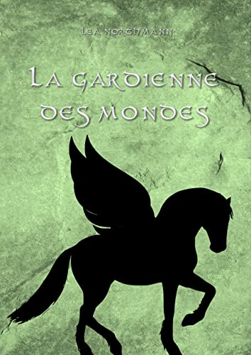LA GARDIENNE DES MONDES, un roman de Léa&nbsp;Northmann.