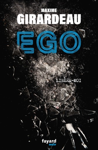 EGO : Libère-moi, un polar de Maxime Girardeau.