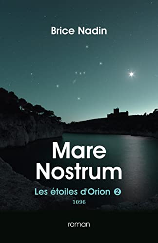 LES ÉTOILES D’ORION, tome 2 : Mare Nostrum 1096, un roman de Brice Nadin.