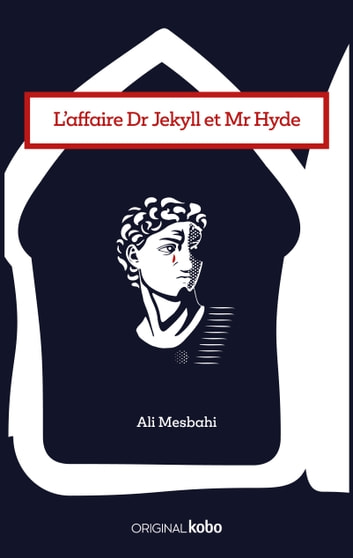 L’AFFAIRE DR JEKYLL ET MR HYDE, un roman de Ali Mesbahi.