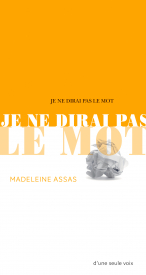 JE NE DIRAI PAS LE MOT, une nouvelle de Madeleine Assas.