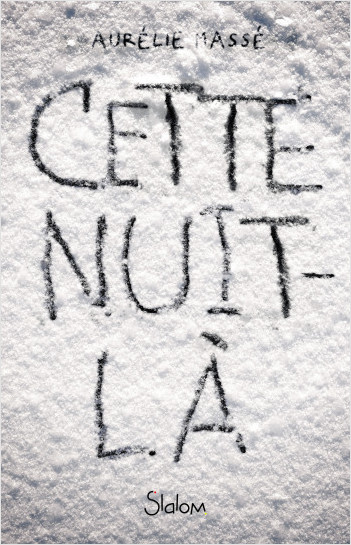 CETTE NUIT-LA, un roman d’Aurélie Massé.