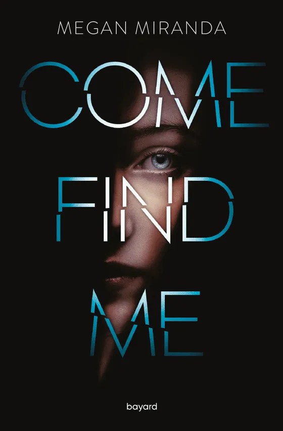 COME FIND ME, un roman ado de Megan&nbsp;Miranda.