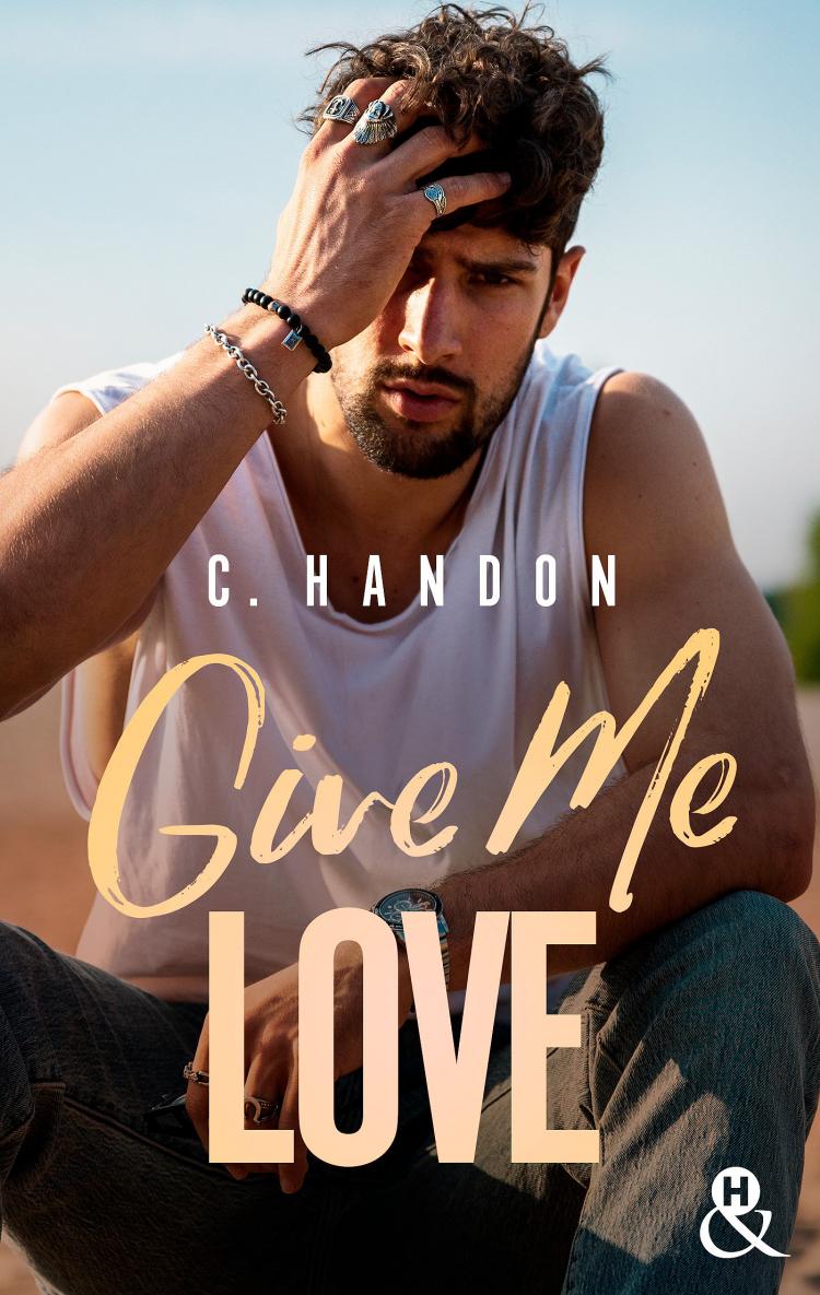 GIVE ME LOVE, une romance de C.&nbsp;Handon.