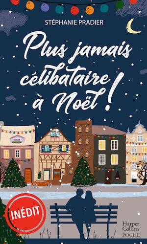 PLUS JAMAIS CÉLIBATAIRE À NOËL ! une romance de Stéphanie&nbsp;Pradier.