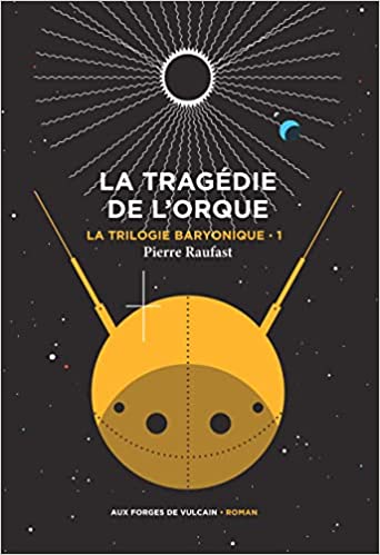 LA TRAGÉDIE DE L&rsquo;ORQUE, un roman de Pierre&nbsp;Raufast.