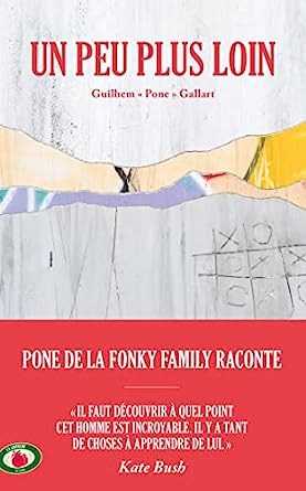 UN PEU PLUS LOIN, un roman de Guilhem &laquo;&nbsp;Pone&nbsp;&raquo; Gallart.