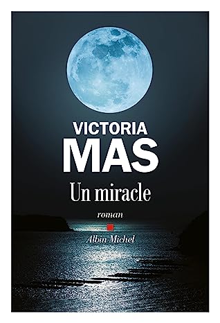 UN MIRACLE, un roman de Victoria&nbsp;Mas.