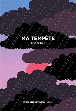 MA TEMPÊTE, un roman de Eric&nbsp;Pessan.