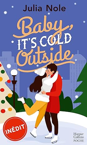 BABY, IT’S COLD OUTSIDE, une romance de Julia Nole.