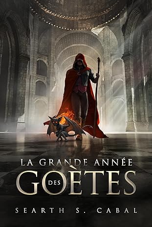 LA GRANDE ANNÉE DES GOÈTES, un roman de Searth S.&nbsp;Cabal.