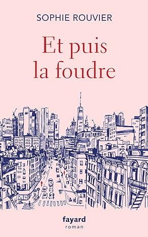 ET PUIS LA FOUDRE, un roman de Sophie&nbsp;Rouvier.
