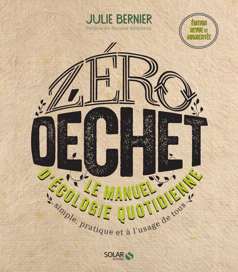 ZÉRO DÉCHET, le manuel d&rsquo;écologie quotidienne de Julie&nbsp;Bernier.