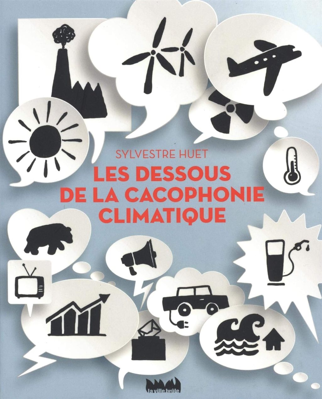 LES DESSOUS DE LA CACOPHONIE CLIMATIQUE, un document de Sylvestre&nbsp;Huet.