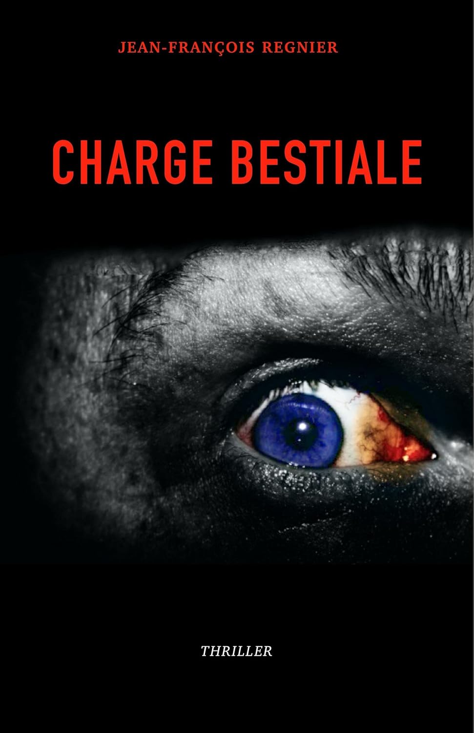CHARGE BESTIALE, un thriller de Jean-François Regnier.
