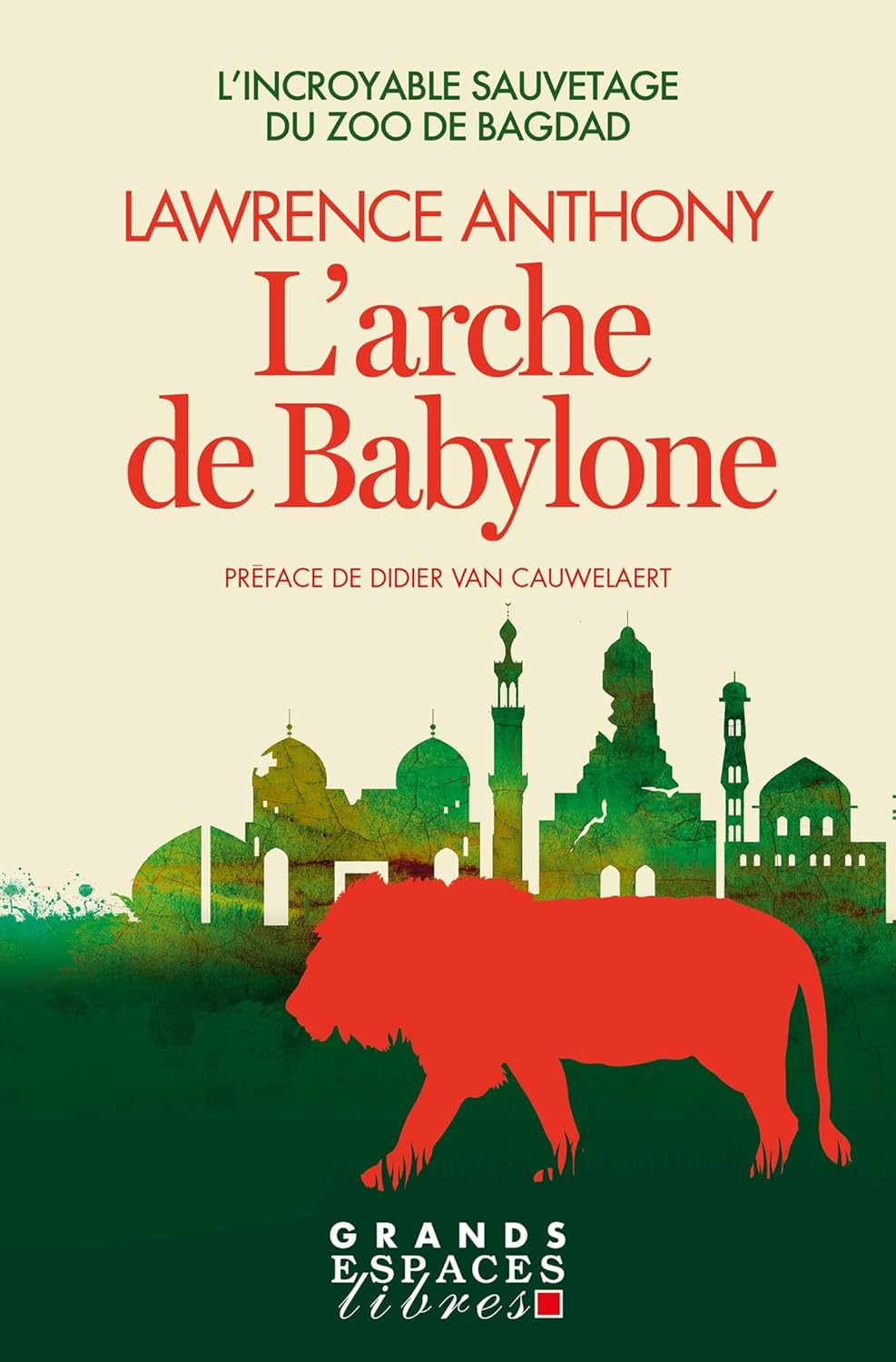 L&rsquo;ARCHE DE BABYLONE, un livre de Lawrence&nbsp;Anthony.