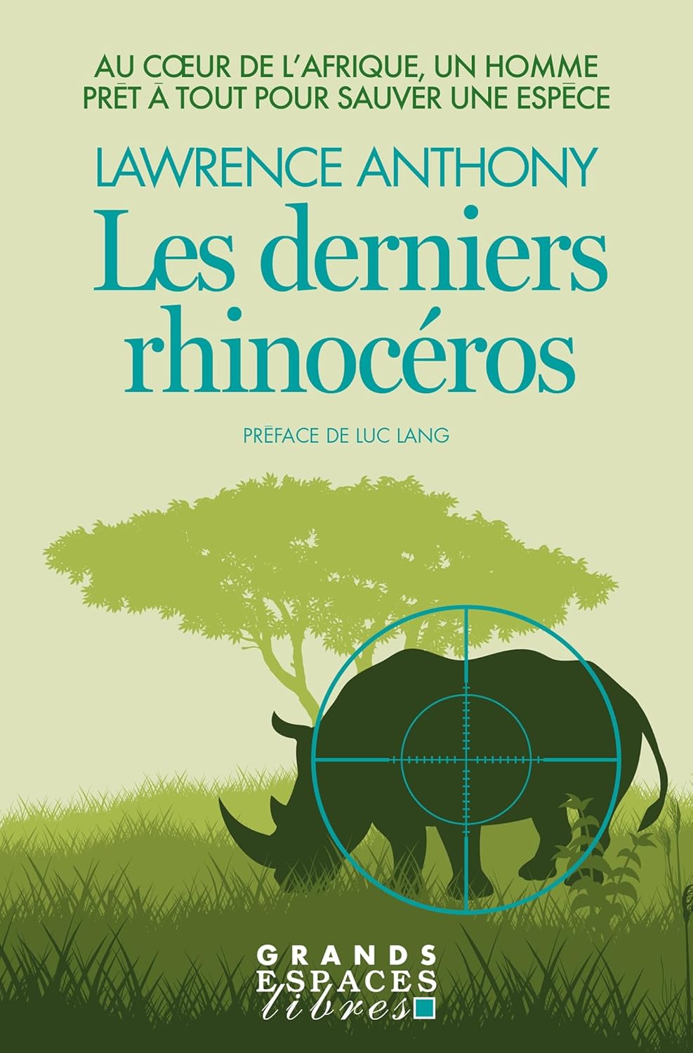 LES DERNIERS RHINOCÉROS, un récit de Lawrence&nbsp;Anthony.
