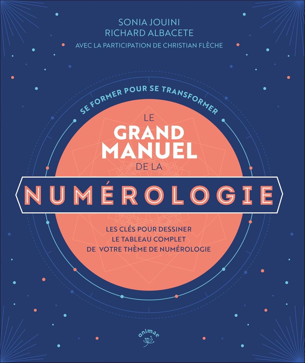 LE GRAND MANUEL DE LA NUMÉROLOGIE de Sonia Jouini et de Richard Albacete.