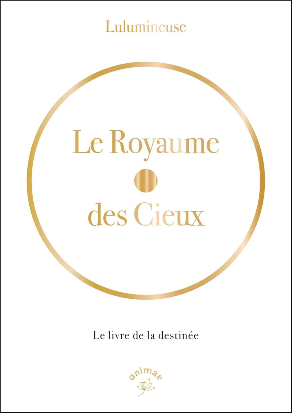 LE ROYAUME DES CIEUX, le livre de la destinée de Lulumineuse.