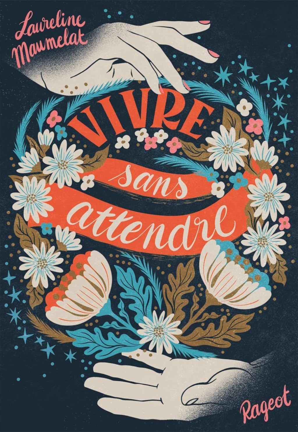 VIVRE SANS ATTENDRE, un roman de Laureline Maumelat.