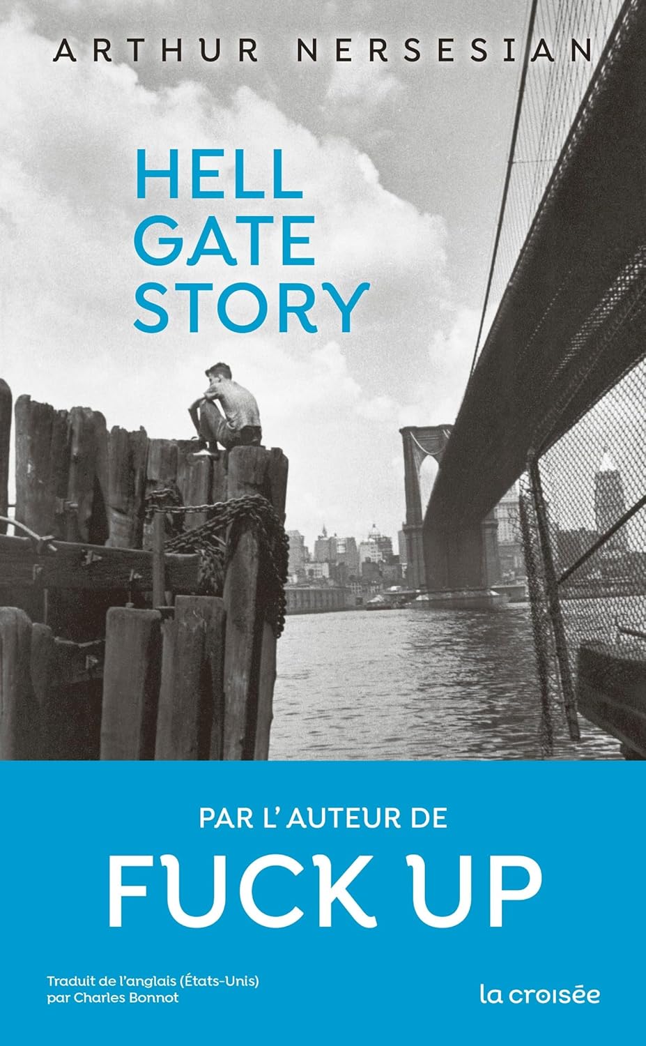 HELL GATE STORY, un roman d&rsquo;Arthur&nbsp;Nersesian.