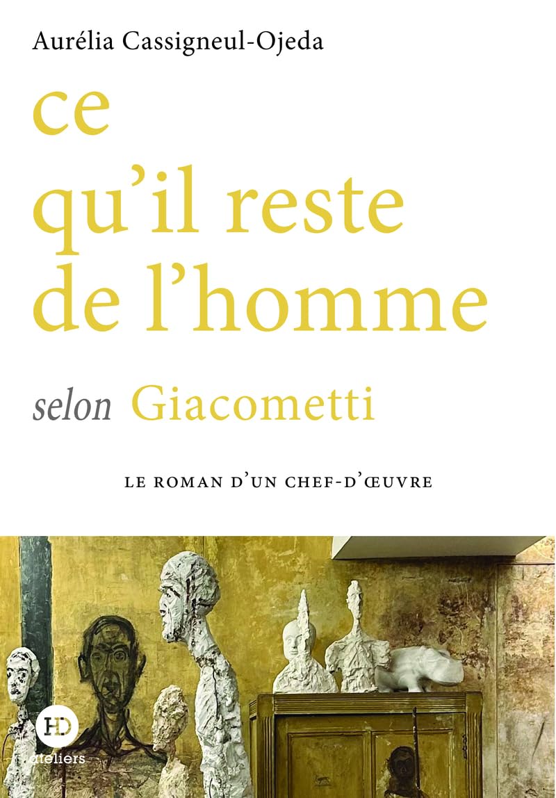 CE QU&rsquo;IL RESTE DE L&rsquo;HOMME selon Giacometti d&rsquo;Aurélia Cassigneul-Ojeda.