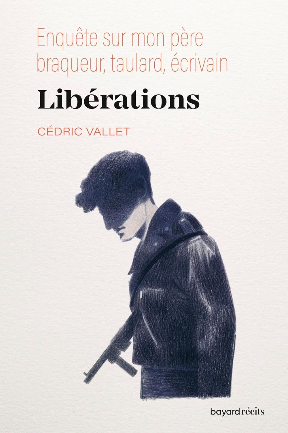 LIBÉRATIONS : Enquête sur mon père, braqueur, taulard, écrivain de Cédric&nbsp;Vallet.