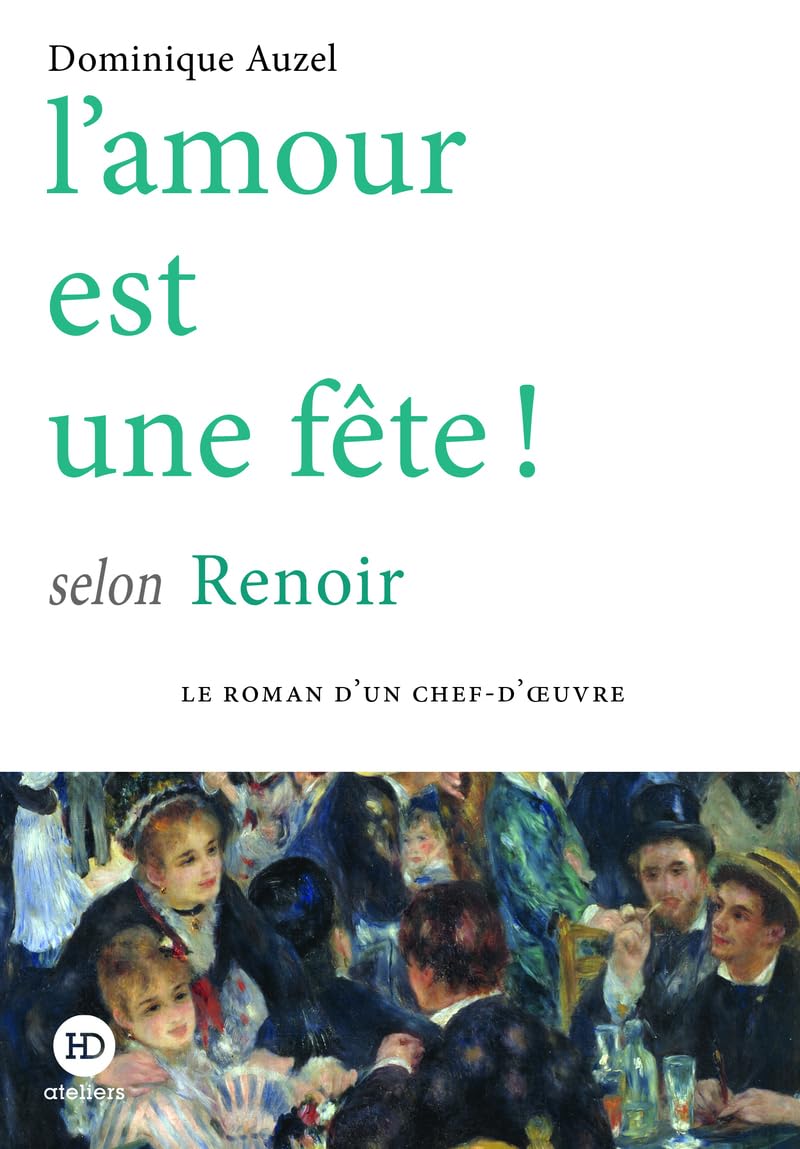 L&rsquo;AMOUR EST UNE FÊTE ! selon Renoir de Dominique&nbsp;Auzel.