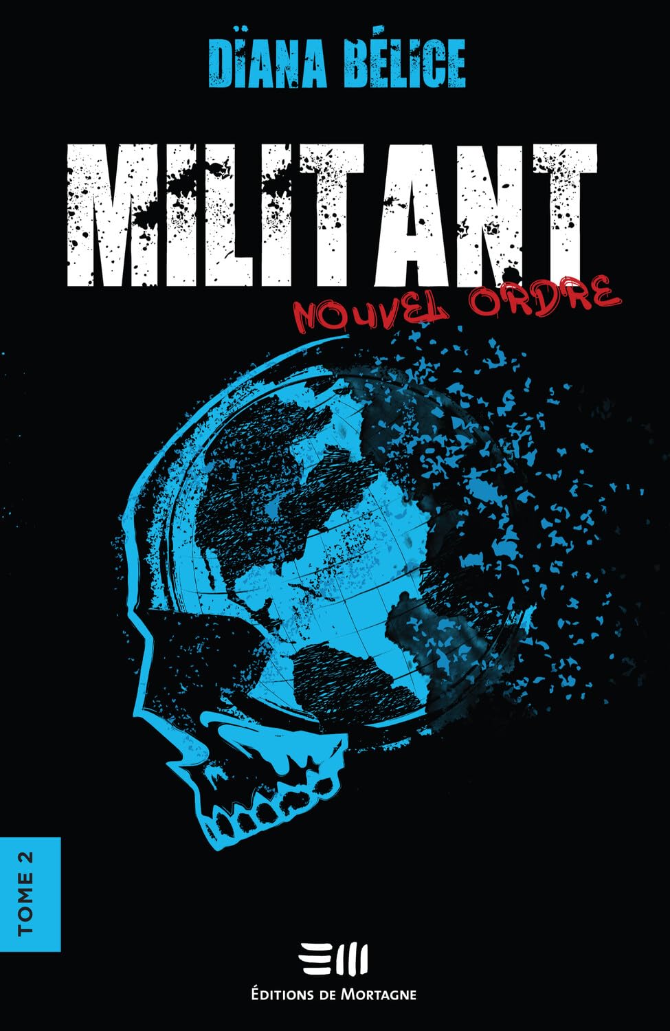 MILITANT, tome 2 : Nouvel ordre de Dïana&nbsp;Bélice.